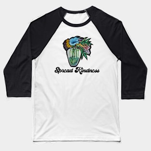 Spread Kindness Flower Vase Baseball T-Shirt